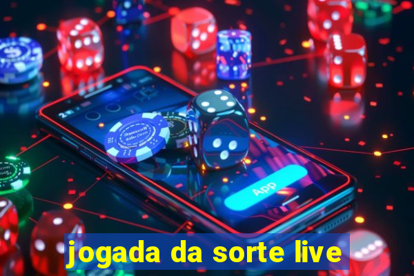 jogada da sorte live